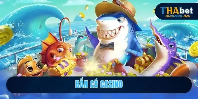 Bắn Cá Casino THABET - Điểm Đến Săn Boss Hot Nhất 2026 1 bắn cá casino
