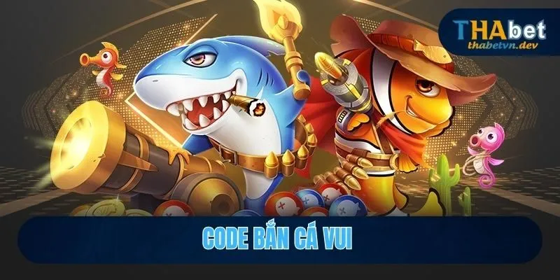 Code Bắn Cá Vui - Trải Nghiệm Lễ Hội Săn Boss Cực Đỉnh Tại Thabet 1 code bắn cá vui