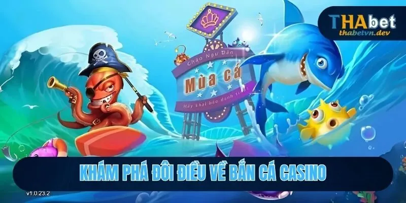 Bắn Cá Casino THABET - Điểm Đến Săn Boss Hot Nhất 2026 2 Khám phá đôi điều về bắn cá casino